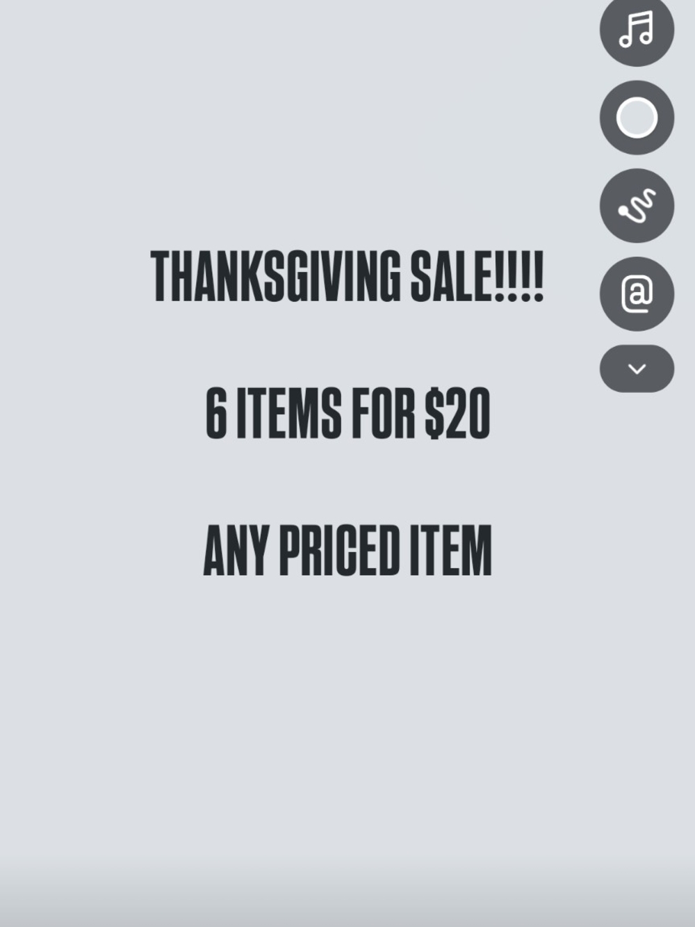 THANKSGIVING SALE!!
GITEMS FOR $20
ANY PRICED ITEM